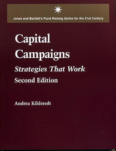 Capital Campaigns: Strategies That Work (Jones And Bartlett's Funding Raising Series For The 21st Century)