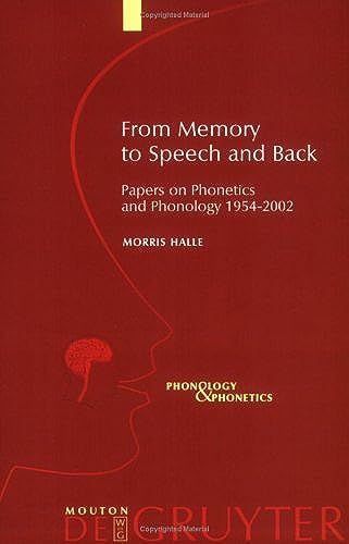 From Memory To Speech And Back: Papers On Phonetics And Phonology, 1954-2002 (Phonology And Phonetics, 3)