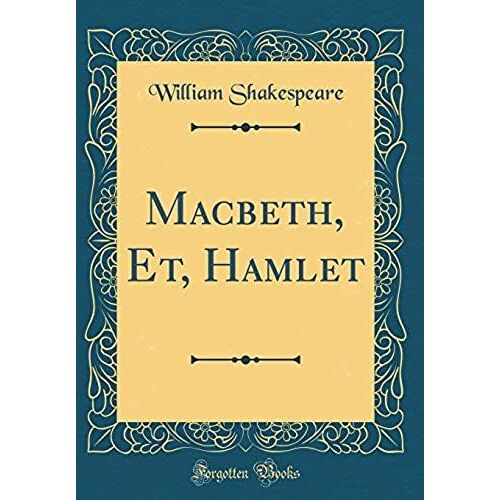 Macbeth, Et, Hamlet (Classic Reprint)