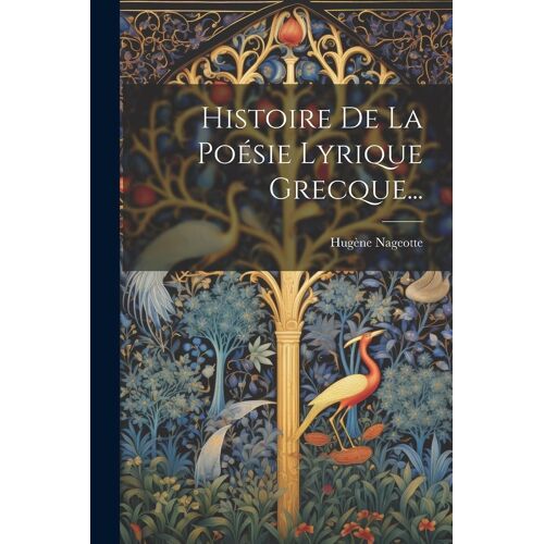 Histoire De La Poésie Lyrique Grecque...
