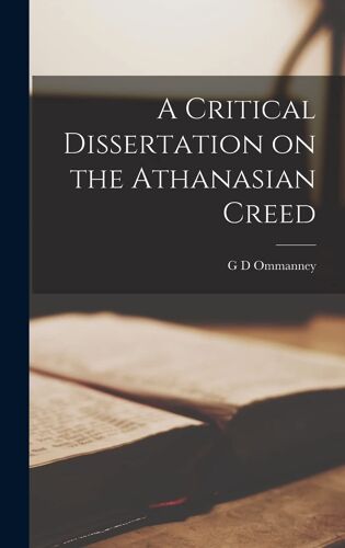A Critical Dissertation On The Athanasian Creed