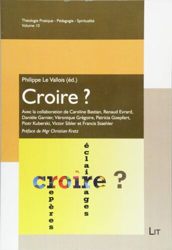 Croire?: Reperes Et Eclairages; Avec La Collaboration De Caroline Bastian, Renaud Evrard, Daniele Garnier, Veronique Gregoire, Patricia Goepfert, ... Pratique - Pedagogie - Spiritualite)
