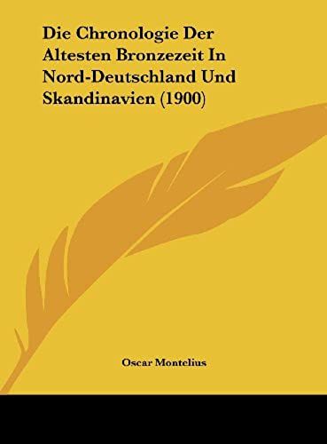 Die Chronologie Der Altesten Bronzezeit In Nord-Deutschland Und Skandinavien (1900)