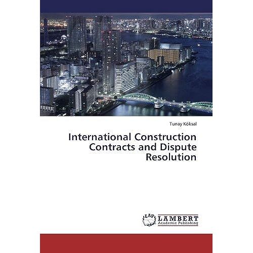 International Construction Contracts And Dispute Resolution