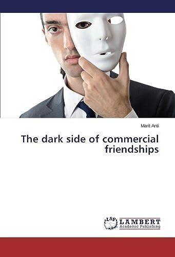 The Dark Side Of Commercial Friendships