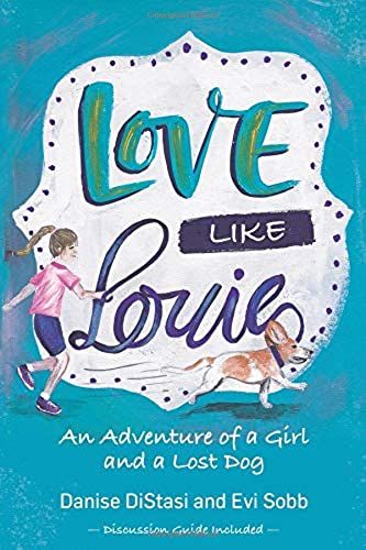 Love Like Louie: An Adventure Of A Girl And A Lost Dog