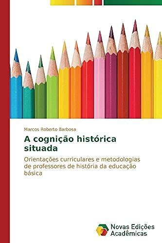 A Cognição Histórica Situada