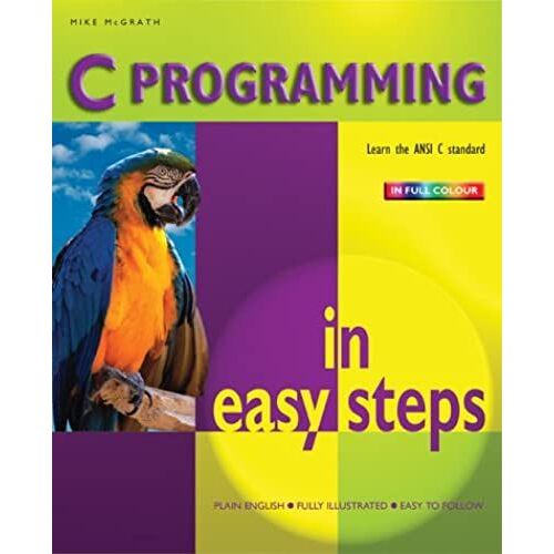 C Programming In Easy Steps (In Easy Steps Series)