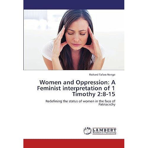 Women And Oppression: A Feminist Interpretation Of 1 Timothy 2:8-15
