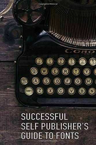 Successful Self Publisher's Guide To Fonts