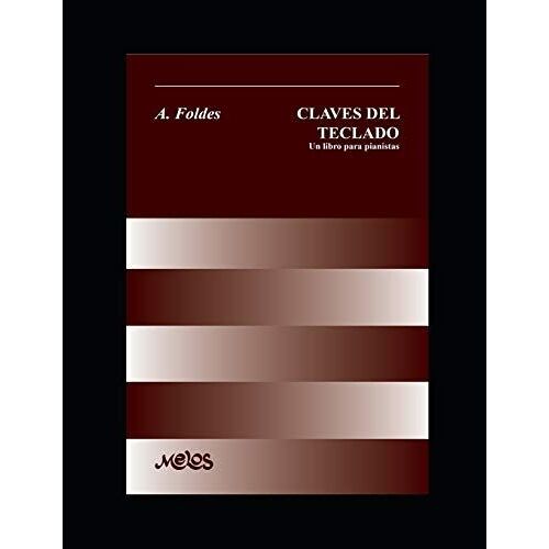 Claves Del Teclado: Un Libro Para Pianistas