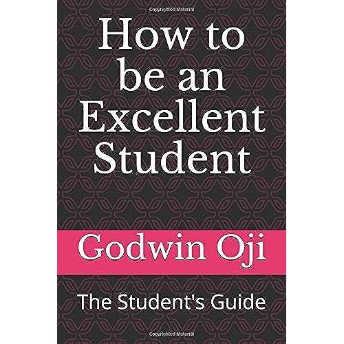 How To Be An Excellent Student: The Student's Guide