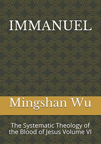 Immanuel: The Systematic Theology Of The Blood Of Jesus Volume Vi