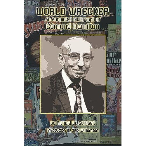 World Wrecker: An Annotated Bibliography Of Edmond Hamilton