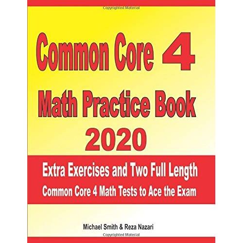 Common Core 4 Math Practice Book 2020: Extra Exercises And Two Full Length Common Core Math Tests To Ace The Exam