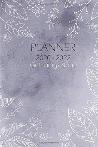 Get Things Done - Planner: 2 And A Half Year - June 2020 - Dec 2022 / 31 Months - Daily Weekly And Monthly Planner Full Over 2 Year Monthly Calendar Planner W/ To Do List, Notes, Birthday Log - Abstra