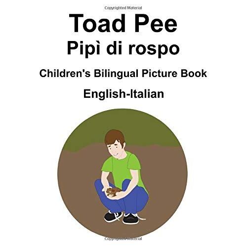 English-Italian Toad Pee/Pipì Di Rospo Children's Bilingual Picture Book