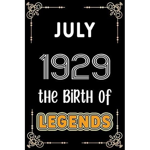 July 1929 The Birth Of Legends: 120 Pages 6''x9'' Lined Notebook,Soft Cover,1929 Years Old Birthday Gift,1929 Legend Since Notebook,Men,For Take Notes At Work,School Or Home,Birthday Gift Notebook For