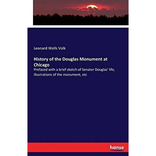 History Of The Douglas Monument At Chicago