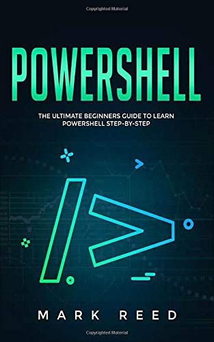 Powershell: The Ultimate Beginners Guide To Learn Powershell Step-By-Step