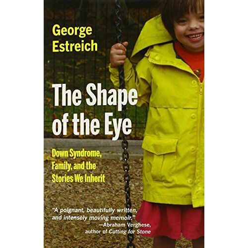 The Shape Of The Eye: Down Syndrome, Family, And The Stories We Inherit (Medical Humanities)