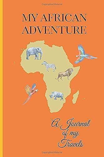 My African Adventure: A Journal Of My Travels