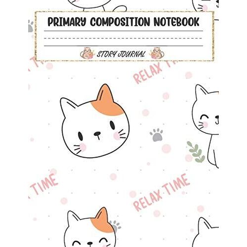 Happy Cats Primary Composition Notebook Story Journal: Draw And Write Journal Primary Composition Half Page Lined Paper With Drawing Space Blank Paper For Drawing, Painting, Doodling Or Sketching.
