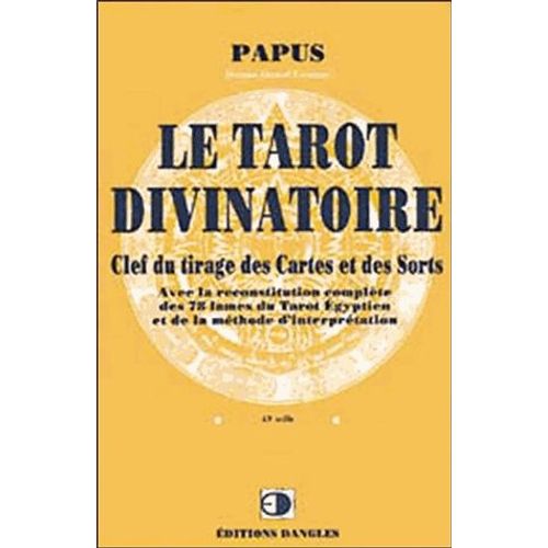 Le Tarot Divinatoire - Clef Du Tirage Des Cartes Et Des Sorts, 16ème Édition