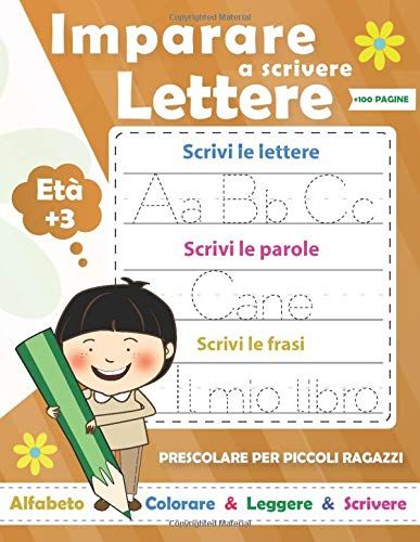 Imparare A Scrivere Lettere Per A Ragazzi: Libri Per Imparare A Scrivere Lettere E Parole E Phrasi Gradualmente. Impariamo L'alfabeto. Libro Di Attività Di Scrittura E Vocaboli Per Bambini In Età Pres