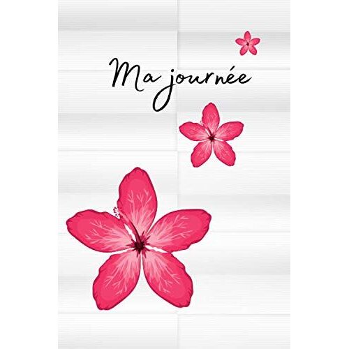 Ma Journee: : Carnet De Notes Pages Intérieur Colorée De Fleurs Et Consignes Pour La Journée À Imprimer Original De 100 Pages (Français) Broché