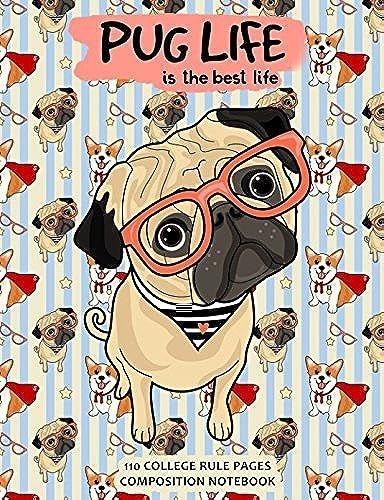 Pug Life Is The Best Life: 110 College Rule Pages - Softcover Composition Notebook Journal