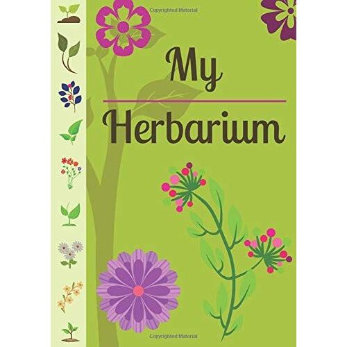 My Herbarium: Notebook To Complete Sheets And Dried Flowers - 110 Pages A4 Size
