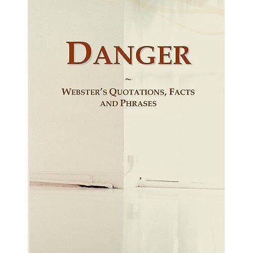 Danger: Webster's Quotations, Facts And Phrases