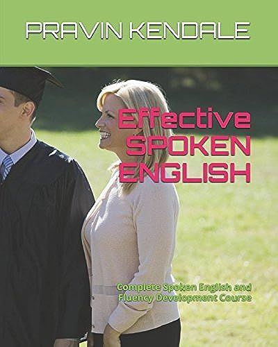 Effective Spoken English: Complete Spoken English And Fluency Development Course
