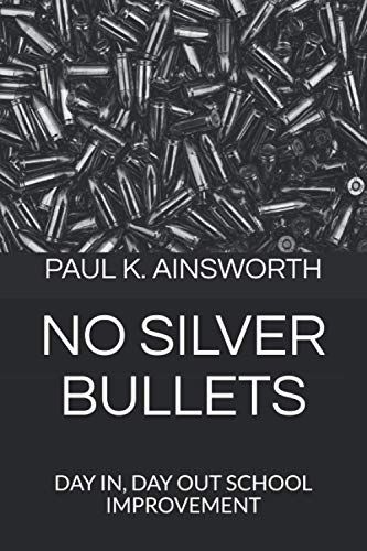 No Silver Bullets: Day In, Day Out School Improvement