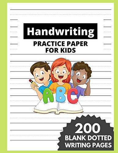 Handwriting Practice Paper For Kids: Bumper 200 Blank Writing Pages (Kindergarten Writing Paper With Dotted Lines For Abc Kids) (Blank Handwriting Practice Paper With Dotted Lines) (Blank Handwriting