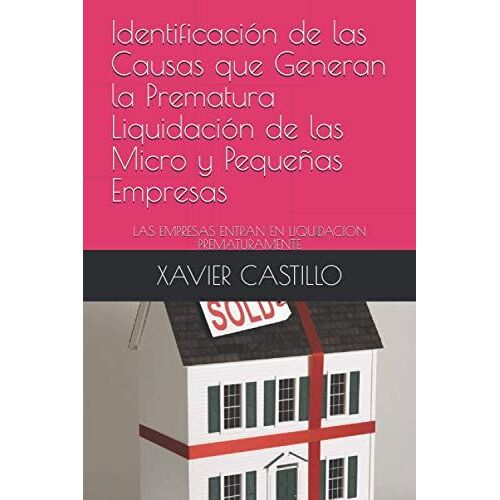 Identificación De Las Causas Que Generan La Prematura Liquidación De Las Micro Y Pequeñas Empresas: Las Empresas Entran En Liquidacion Prematuramente