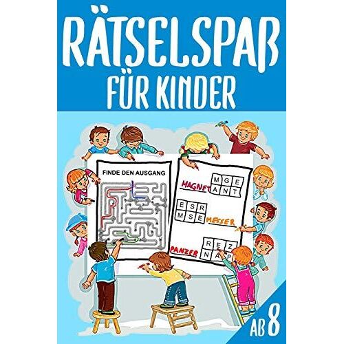 Raetselspass Fuer Kinder Ab 8: Das Dicke Raetselbuch Fuer Kinder Ab 8