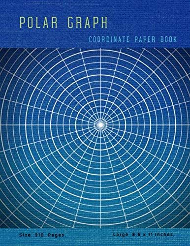Polar Graph Coordinate Paper Book: Polar Sketchbook, 8.5" X 11", Ruled Large Grid Polar Graph Paper Notebook Journal For All Sketches And Geometric Drawings Polar Notebook . Birthday, Christmas, Gradu