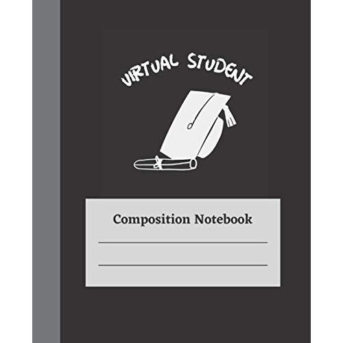 Virtual Student Composition Notebook: College Wide Ruled | Lined School Journal | 7.5" X 9.25" | 120 Pages | For Kids, Teens, Students & For Any Kind Of Notes Taking, Diary & Journal