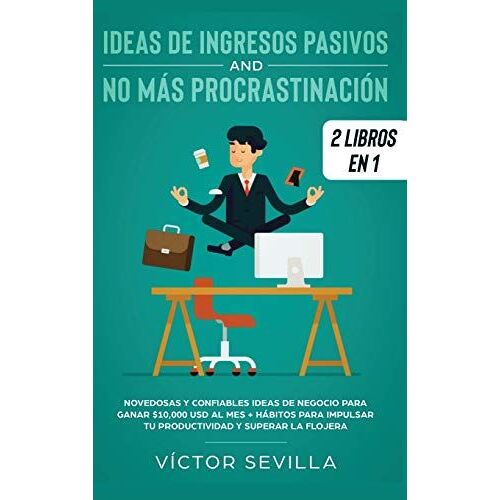 Ideas De Ingresos Pasivos Y No Más Procrastinación 2 Libros En 1