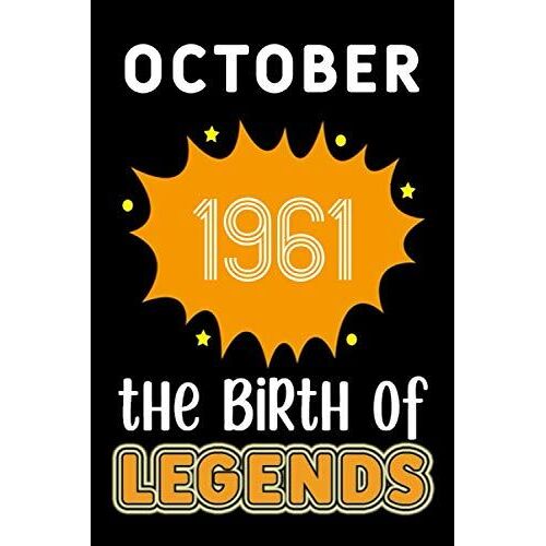 October 1961 The Birth Of Legends: 120 Pages 6x9 Lined Notebook,Soft Cover,1961 Years Old Birthday Gift,1961 Legend Since Notebook ,Men,For Take Notes At Work,School Or Home,Birthday Gift Notebook For