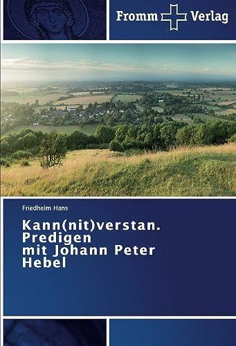 Kann(Nit)Verstan. Predigen Mit Johann Peter Hebel