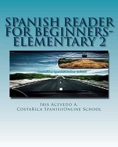 Spanish Reader For Beginners-Elementary 2: Short Paragraphs In Spanish