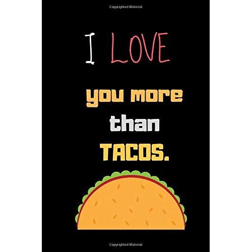I Love You More Than Tacos.: (6 X 9 In) Hardcover Linen Notebook For Couples, Boyfriend Or Girlfriend - Love Letters In This Diary Book.