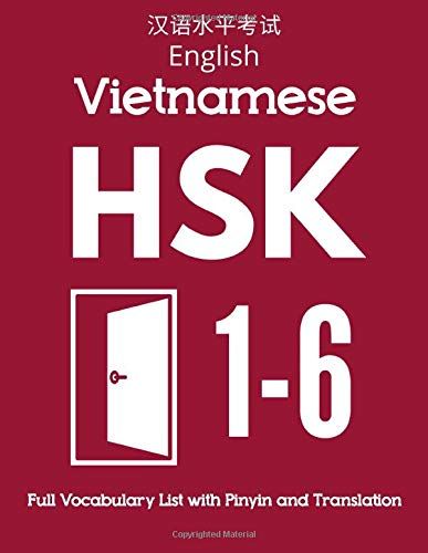 English Vietnamese Hsk 1-6 Full Vocabulary List With Pinyin And Translation: Practice Chinese Characters Level 1 2 3 4 5 6 - Flash Cards Book (Hsk 1-6 Full Vocabulary Flash Cards)