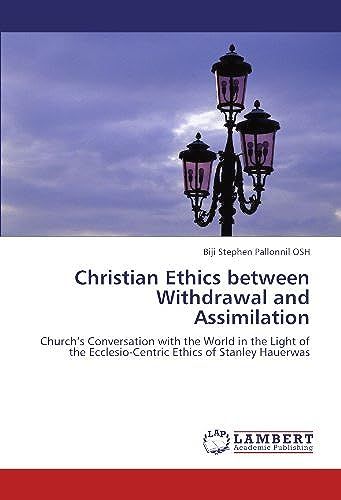 Christian Ethics Between Withdrawal And Assimilation