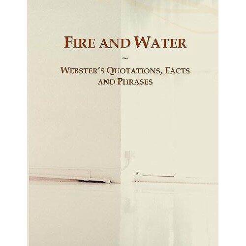 Fire And Water: Webster's Quotations, Facts And Phrases
