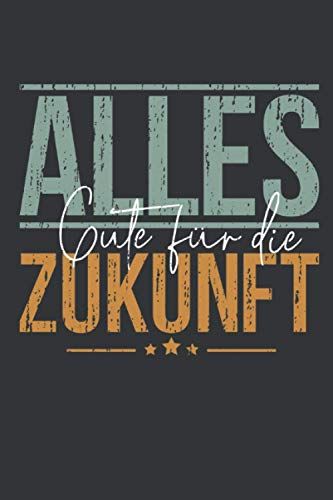 Alles Gute Fuer Die Zukunft: Abschiedsgeschenk Kollegen Notizbuch - Tolles Geschenk Fuer Deine Kollegen - 120 Linierte Dina5 Seiten | Geschenk Zum Abschied, Rente, Ruhestand, Pension Oder Jobwechsel F