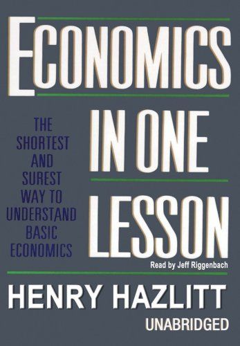 Economics In One Lesson: The Shortest And Surest Way To Understand Basic Economics
